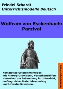 Cover-Bild zum Titel 'Parzival. Unterrichtsmodell und Unterrichtsvorbereitungen. Unterrichtsmaterial und komplette Stundenmodelle für den Deutschunterricht.' von 'Friedel Schardt, Wolfram Von Eschenbach'