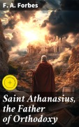 Cover-Bild zum Titel 'Saint Athanasius, the Father of Orthodoxy' von 'F. A. Forbes'