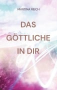 Cover-Bild zum Titel 'Das Göttliche in Dir' von 'Martina Reich'