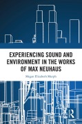 Cover-Bild zum Titel 'Experiencing Sound and Environment in the Works of Max Neuhaus' von 'Megan Elizabeth Murph'