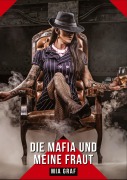 Cover-Bild zum Titel 'Die mafia und meine frau' von 'Mia Graf'