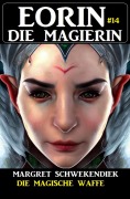 Cover-Bild zum Titel 'Eorin die Magierin 14: Die magische Waffe' von 'Margret Schwekendiek'