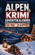 Cover-Bild zum Titel 'Alpen Krimi Adventskalender' von 'Sebastian Hofmayer'
