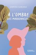 Cover-Bild zum Titel 'À l'ombre des marronniers' von 'Sabrina Gabiana'