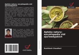 Cover-Bild zum Titel 'Apteka natury: encyklopedia zió¿ ajurwedyjskich' von 'Rushikesh Chaudhari'