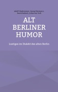 Cover-Bild zum Titel 'Alt Berliner Humor' von 'Adolf Glasbrenner, Georg Hermann, David Kalisch, Julius von Voß'
