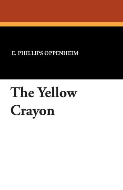 The Yellow Crayon - E Phillips Oppenheim