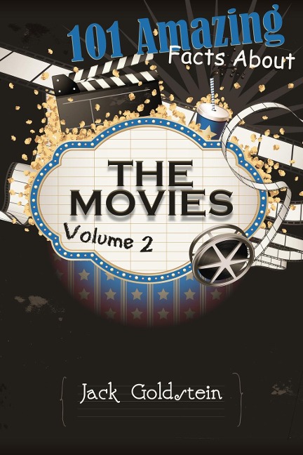 101 Amazing Facts about The Movies - Volume 2 - Jack Goldstein