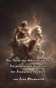 Cover-Bild zum Titel 'Der Thron des Hohen Himmels Ein praktisches Grimoire  der Zeusischen Zauberei' von 'Bloodworth Erza'