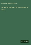 Cover-Bild zum Titel 'Lettres de Voltaire à M. le Conseiller Le Bault' von 'Charles de Mandat-Grancey'