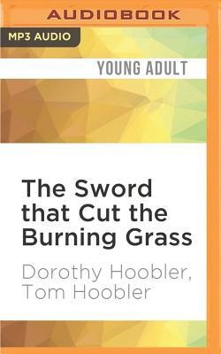 The Sword That Cut the Burning Grass - Dorothy Hoobler, Tom Hoobler