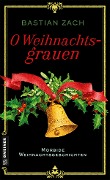 Cover-Bild zum Titel 'O Weihnachtsgrauen' von 'Bastian Zach'