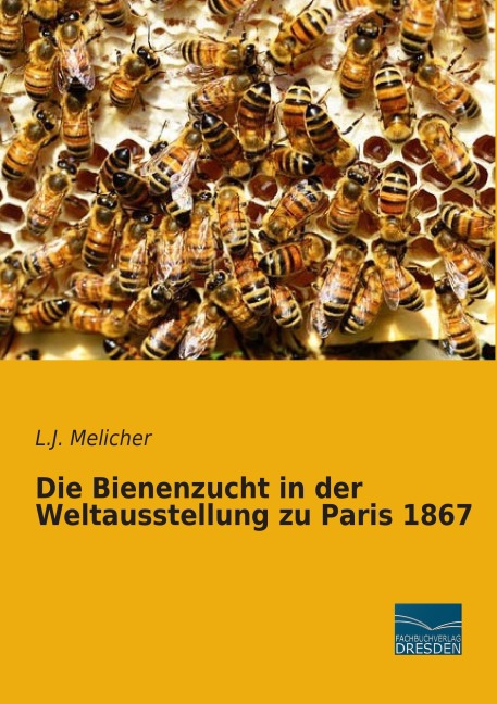 Die Bienenzucht in der Weltausstellung zu Paris 1867 - L. J. Melicher