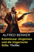 Cover-Bild zum Titel 'Kommissar Jörgensen und die trügerische Stille: Thriller' von 'Alfred Bekker'