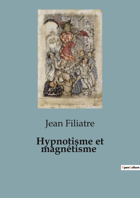 Hypnotisme et magnétisme - Jean Filiatre