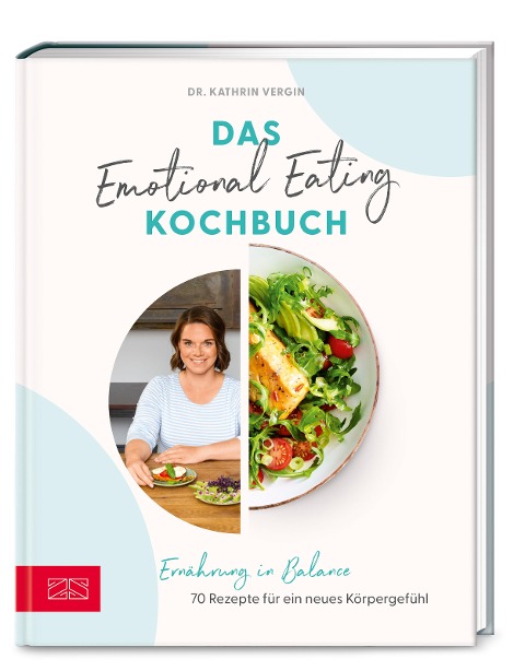 Das Emotional Eating Kochbuch - Kathrin Vergin