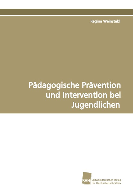 Pädagogische Prävention und Intervention bei Jugendlichen - Regina Weinstabl