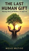 Cover-Bild zum Titel 'The Last Human Gift' von 'Moses Mutiso'