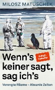 Cover-Bild zum Titel 'Wenn's keiner sagt, sag ich's. Kolumnen.' von 'Milosz Matuschek'