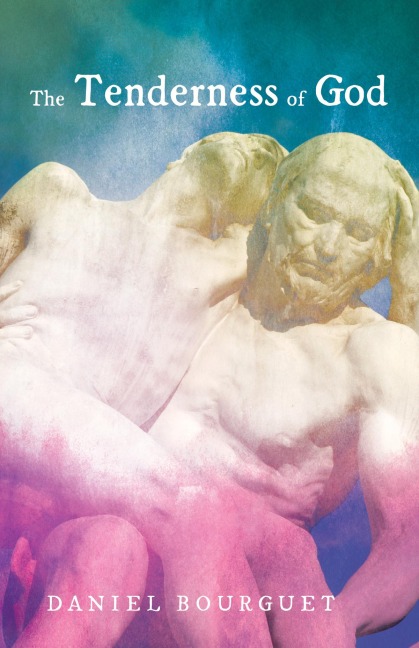 The Tenderness of God - Daniel Bourguet