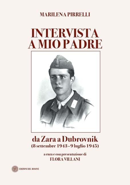 Intervista a mio padre. Da Zara a Dubrovnick (8 settembre 1943-9 luglio 1945) - Marilena Pirrelli