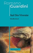 Cover-Bild zum Titel 'Sul Dio Vivente. Meditazioni' von 'Romano Guardini'
