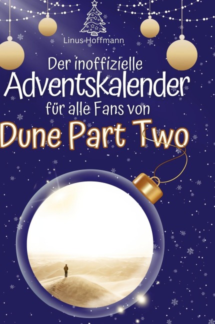 Der inoffizielle Adventskalender für alle Fans von Dune Part Two - Linus Hoffmann