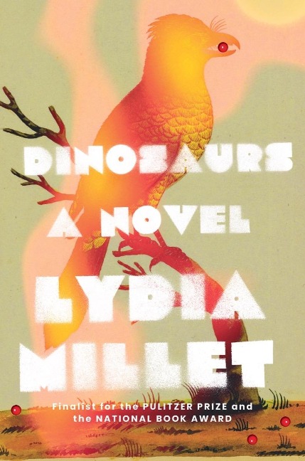 Dinosaurs: A Novel - Lydia Millet