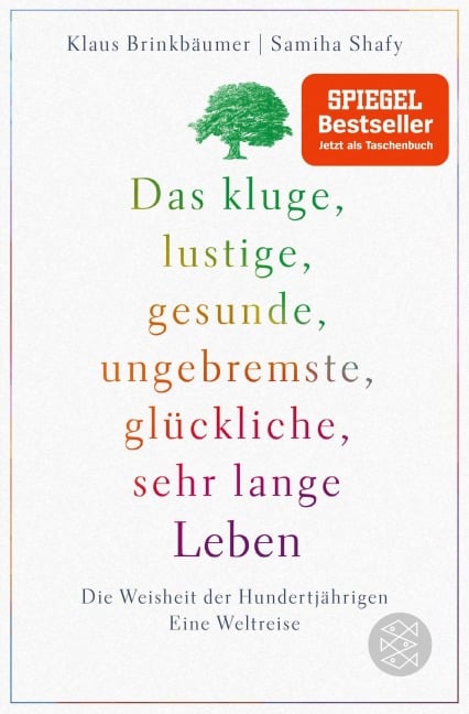 Das kluge, lustige, gesunde, ungebremste, glückliche, sehr lange Leben - Klaus Brinkbäumer, Samiha Shafy
