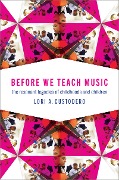 Cover-Bild zum Titel 'Before We Teach Music' von 'Lori A. Custodero'