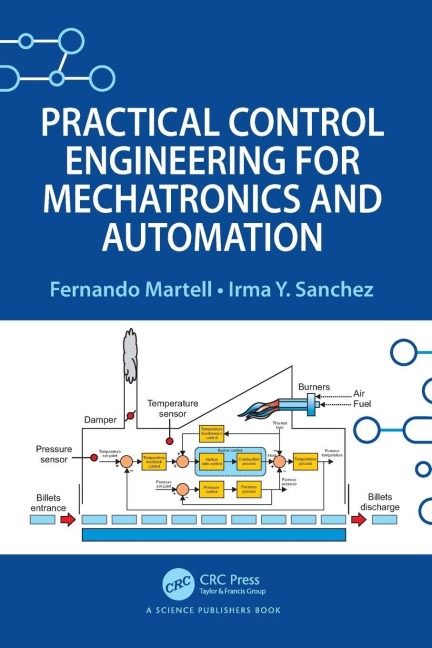 Practical Control Engineering for Mechatronics and Automation - Fernando Martell, Irma Y. Sanchez