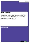 Pflanzliche Nahrungsergänzungsmittel als komplementäre Maßnahme während der Mammakarzinomtherapie - Agnes Budnowski