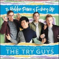 The Hidden Power of F*cking Up: The Hidden Power of F***ing Up - Keith Habersberger, Zach Kornfeld, Eugene Lee Yang