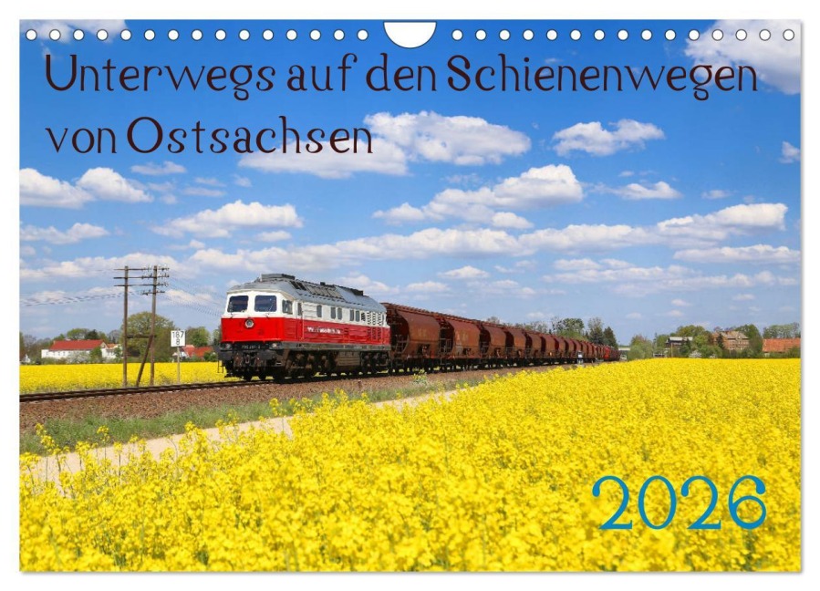 Unterwegs auf den Schienenwegen von Ostsachsen (Wandkalender 2026 DIN A4 quer), CALVENDO Monatskalender - Stefan Schumann