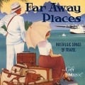 Far Away Places-Nostalgische Reiselieder - Garland/Crosby/Andersen/Tauber/Armstrong