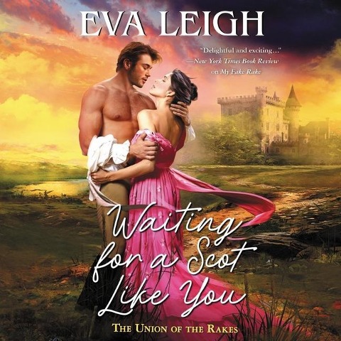 Waiting for a Scot Like You Lib/E: The Union of the Rakes - Eva Leigh