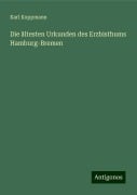 Die ältesten Urkunden des Erzbisthums Hamburg-Bremen - Karl Koppmann