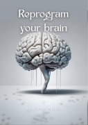 Cover-Bild zum Titel 'Reprogram your Brain' von 'Marion Vandamme'