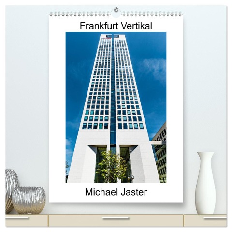 Frankfurt Vertikal Michael Jaster (hochwertiger Premium Wandkalender 2024 DIN A2 hoch), Kunstdruck in Hochglanz - Michael Jaster Fotografie Düsseldorf