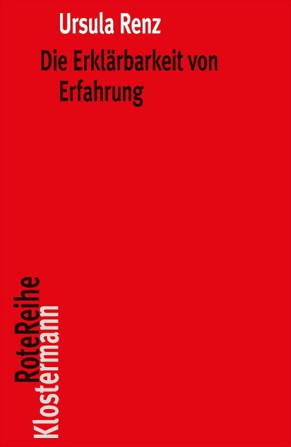 Die Erklärbarkeit von Erfahrung - Ursula Renz