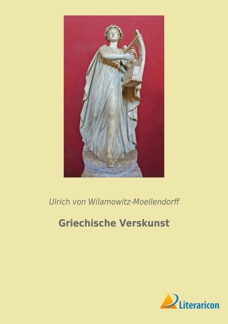 Griechische Verskunst - Ulrich Von Wilamowitz-Moellendorff