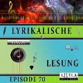 Cover-Bild zum Titel 'Lyrikalische Lesung Episode 70' von 'Various Artists, Friedrich Frieden'
