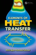 Cover-Bild zum Titel 'Elements of Heat Transfer' von 'Ethirajan Rathakrishnan'