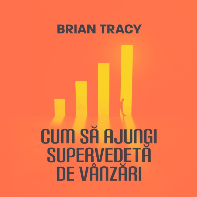 Cum s¿ ajungi supervedet¿ de vânz¿ri - Brian Tracy