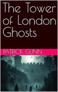 Cover-Bild zum Titel 'The Tower of London Ghosts' von 'Patrick Gunn'