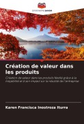 Cover-Bild zum Titel 'Création de valeur dans les produits' von 'Karen Francisca Inostroza Iturra'