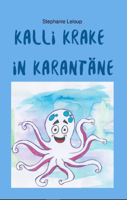 Kalli Krake in Karantäne - Stephanie Leloup