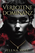 Cover-Bild zum Titel 'Verbotene Dominanz' von 'Elena Voss'