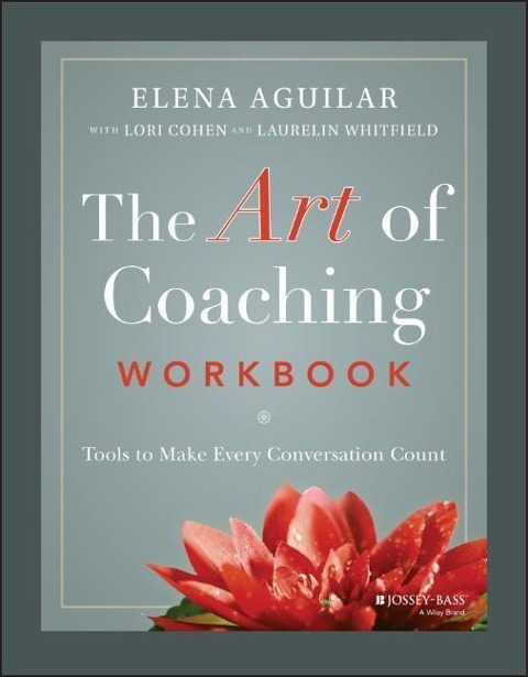 The Art of Coaching Workbook - Elena Aguilar