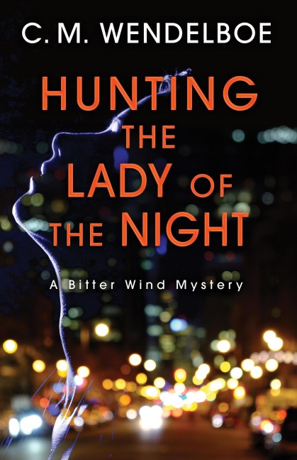 Hunting the Lady of the Night (A Bitter Wind Mystery, #5) - C. M. Wendelboe